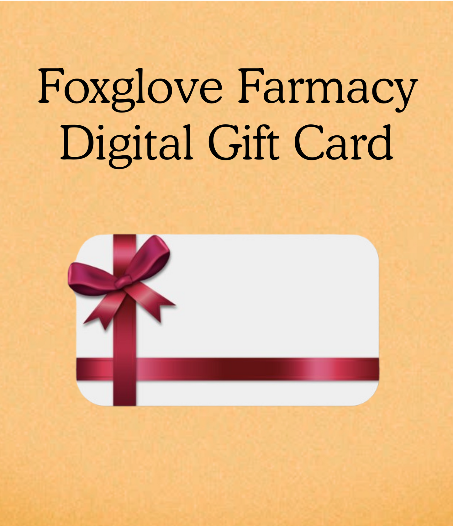 Foxglove Farmacy Digital Gift Card